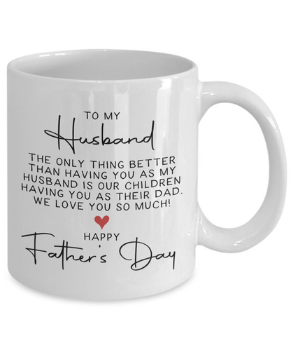 To My Husband, The Only Thing Better (Father's Day) Mug