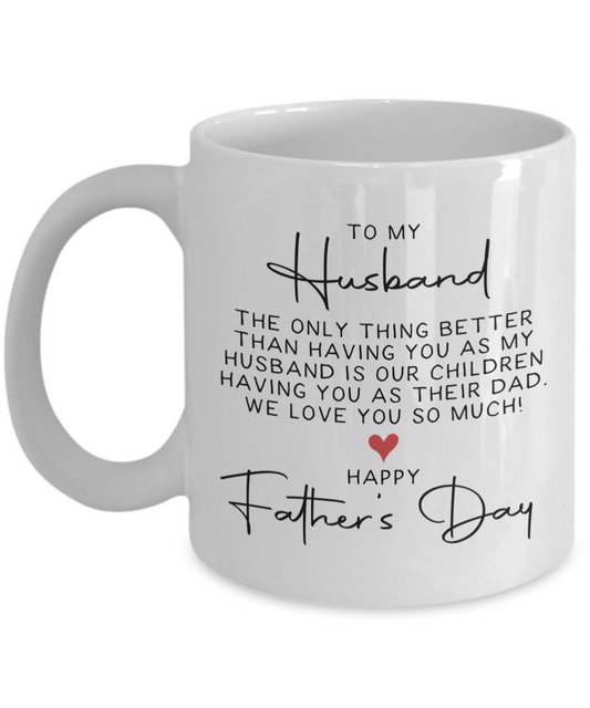 To My Husband, The Only Thing Better (Father's Day) Mug