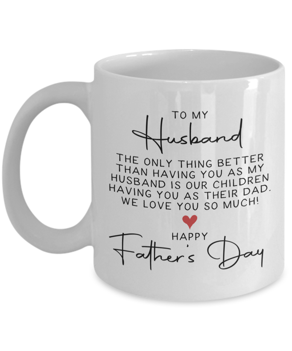 To My Husband, The Only Thing Better (Father's Day) Mug