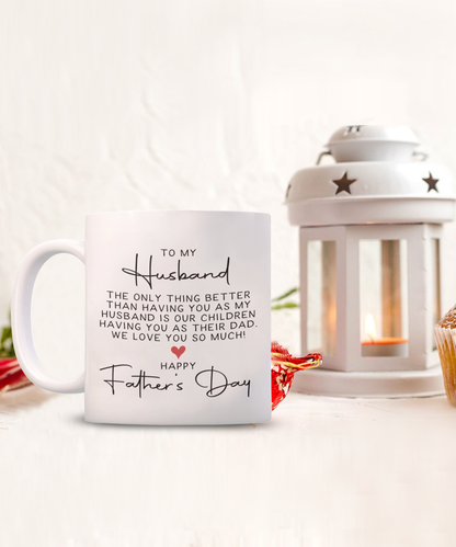 To My Husband, The Only Thing Better (Father's Day) Mug