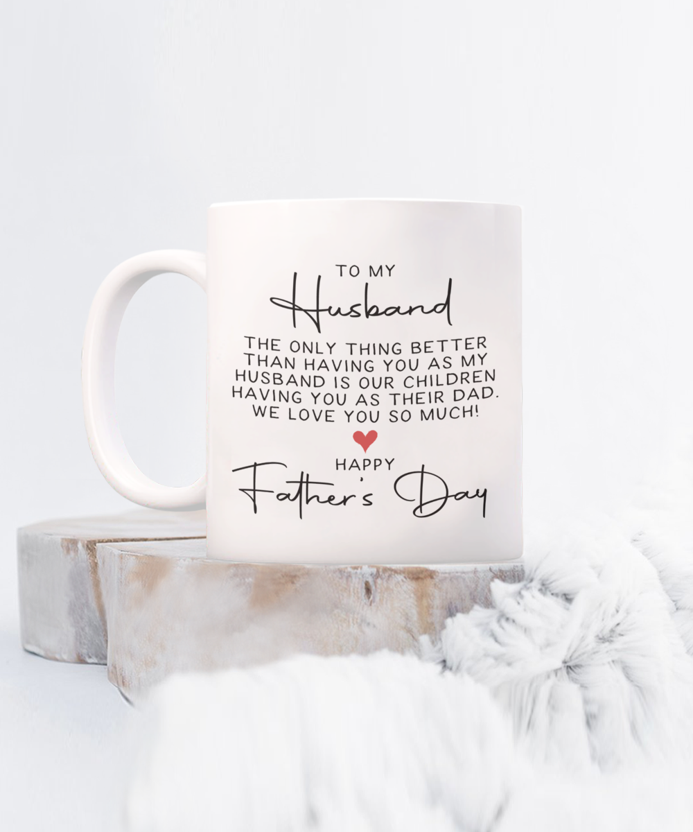 To My Husband, The Only Thing Better (Father's Day) Mug